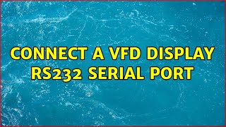 Connect a VFD display RS232 serial port [upl. by Gino7]