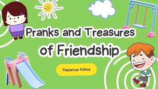 Pranks and Treasures of Friendship  Treat Others The Way You Want To Be Treated [upl. by Felten]