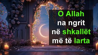 O Allah na ngrit ne shkallet me te larta [upl. by Fisoi]