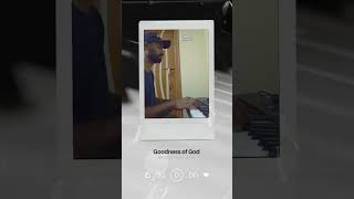 Goodness of God  Piano cover [upl. by Esyla162]