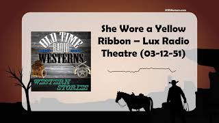 She Wore a Yellow Ribbon – Lux Radio Theatre 031251 [upl. by Alissa]