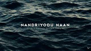 Nandriyodu Naan  Worship piano 1  Ephraim Finny RJ  Relax music  Work music [upl. by Linus985]