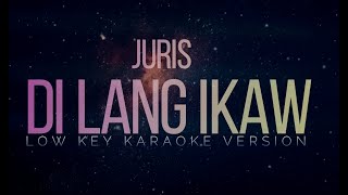 Juris  DI LANG IKAW  LOW KEY KARAOKE version [upl. by Bohlin]