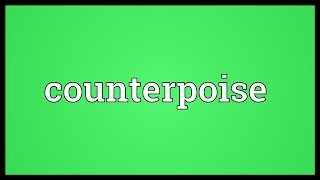 Counterpoise Meaning [upl. by Asylem853]