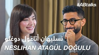 ABtalks with Neslihan Atagül Doğulu  مع نسليهان أتاغول دوغولو  Chapter 198 [upl. by Aicad]