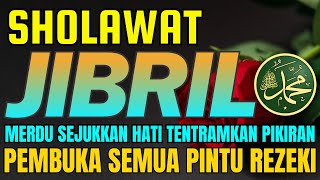 PUTAR SHOLAWAT INI  SHOLAWAT JIBRIL PALING DAHSYAT Penarik Rezeki dan Kemudahan Sholawat Nabi [upl. by Guenevere678]