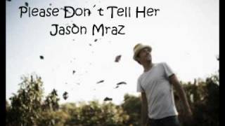 Jason Mraz  Please Dont Tell Her Lyrics [upl. by Kevon906]