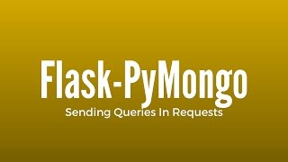 Sending PyMongo Queries in Requests in Flask [upl. by Heigho325]