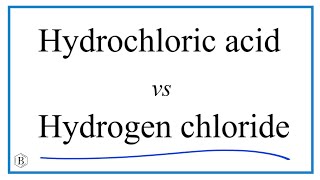 Hydrogen chloride vs Hydrochloric acid Differences amp Similarities [upl. by Acitel]