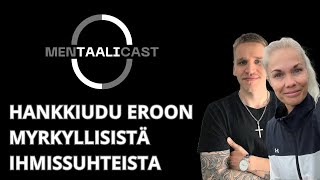 Hankkiudu eroon myrkyllisistä ihmissuhteista I 14 Mentaalicast [upl. by Thornton]