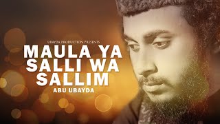 Maula Ya Salli Wa Sallim  Abu ubayda  মাওলা য়া সাল্লি ওয়া সাল্লিম  কালজয়ী গজল [upl. by Rahmann]