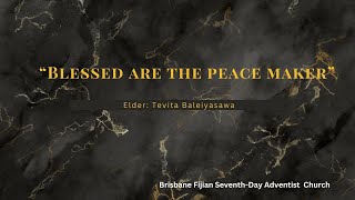 quotBlessed Are The Peace Makerquot  Speaker Elder Tevita Baleiyasawa [upl. by Alberta]