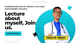 Dr Abdiazizs Lecture About Medical Life Care Management College Drabdiaziz college [upl. by Crooks]