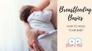 Breastfeeding Basics How to Hold Your Newborn [upl. by Hudnut470]