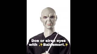 Doe or siren eyes with Baldemort doeeyes sireneyes voldemort [upl. by Salema]