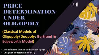 Bertrand amp Edgeworth model  Classical models of Oligopolyduopoly  Oligopoly  Part4  EK [upl. by Ianahs]