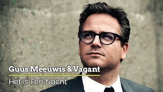 Guus Meeuwis amp Vagant  Het Is Een Nacht Levensecht Audio Only [upl. by Albert24]