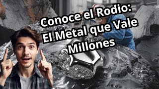 ¿Realmente vale millones de dólares el rodio [upl. by Siraval]