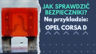 6 Jak sprawdzić bezpieczniki w samochodzie  Na przykładzie Opel Corsa D [upl. by Winser228]