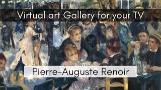 PierreAuguste Renoir Collection for your TV  Virtual Art Gallery  4 Hr  4K Ultra HD No Frame [upl. by Holtz338]