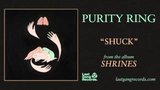 Purity Ring  Shuck [upl. by Myrah]