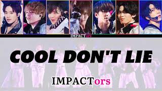 IMPACTors  COOL DONT LIE 歌割りromajivietsub [upl. by Basile]