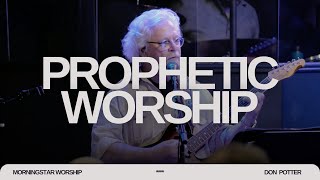 Don Potter  Prophetic Worship  MorningStar Worship  Live [upl. by Blanca]