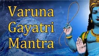 Varuna Gayatri Mantra  Gayatri Mantra of Lord Varuna  108 Times [upl. by Rhoda]