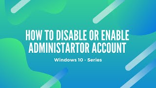 How To Enable Or Disable the Hidden Administrator Account in Windows 10 [upl. by Flori]