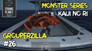 FISHING PLANET  MONSTER GROUPERZILLA  KAIJI NO RI [upl. by Oneida643]