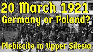 Upper Silesian Plebiscite 20 March 1921 Poland v Germany [upl. by Healion]