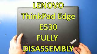 LENOVO ThinkPad Edge E530 FULLY DISASSEMBLY [upl. by Palua]