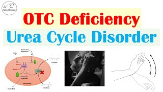 Ornithine Transcarbamylase OTC Deficiency Urea Cycle Disorder  Symptoms Diagnosis Treatment [upl. by Llehsad]