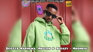 Scotts Maphuma Mellow amp Sleazy  Mbombai [upl. by Ravilob]