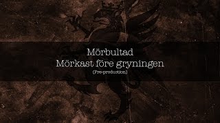 Mörbultad  Mörkast före gryningen Preproduction [upl. by Notirb]