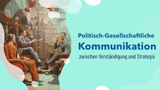 Was ist politischgesellschaftliche Kommunikation zwischen Verständigung und Strategie [upl. by Shanna]