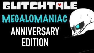 GLITCHTALE ANNIVERSARY SPECIAL OST  Megalomaniac Remastered [upl. by Ohce]