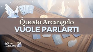 LETTURA INTERATTIVA Questo ARCANGELO vuole parlarti👼🏻 [upl. by Elicul930]