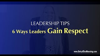 6 Ways Leaders Gain Respect in the Workplace [upl. by Puduns451]