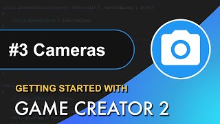 3 Getting Started with Game Creator 2  Cameras [upl. by Enram]