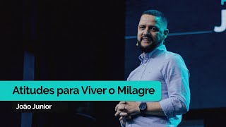 Atitudes Para Viver o Milagre  João Junior [upl. by Kcirderfla]