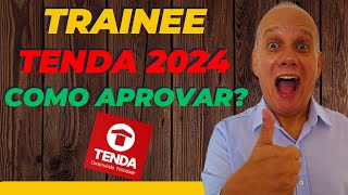 TRAINEE TENDA 2024 I TODOS OS DETALHAS PARA APROVAÇÃO [upl. by Eeniffar538]