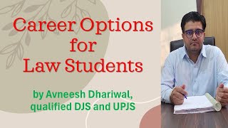 Career Options for Law Students by Avneesh Dhariwal qualified DJS and UPJS [upl. by Eniron603]