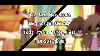 TW SU1C1D3  Nee Nee Nee  meme  NEGLECTFUL SBI AU [upl. by Faludi909]