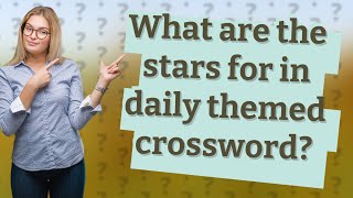 What are the stars for in daily themed crossword [upl. by Carlick]