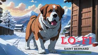 Longplay LOFI Saint Bernard Serenity  Lofi Beats for Joyful Devotion and Radiant Optimism 🐾 [upl. by Way]