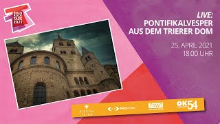 LIVE Pontifikalvesper aus dem Trierer Dom 25042021  1800 Uhr  HeiligRockTage 2021 Trier [upl. by Libbey948]