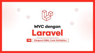 11B Eloquent ORM dan Form Validation [upl. by Avigdor]