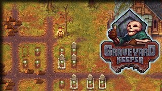 Graveyard Cleaning – Graveyard Keeper Gameplay – Lets Play Part 24 [upl. by Knipe]