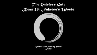 Gateless Gate Koan 24  Fuketsus silence and words [upl. by Loria885]